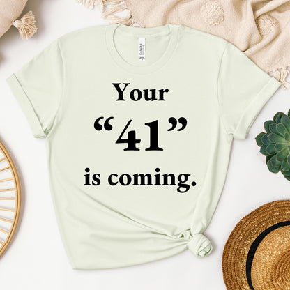 Your 41 Is Coming 26
