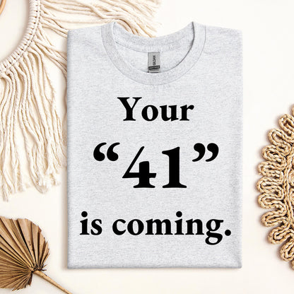 Your 41 Is Coming 26