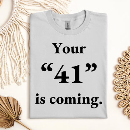 Your 41 Is Coming 26