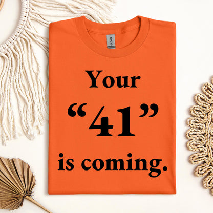 Your 41 Is Coming 26