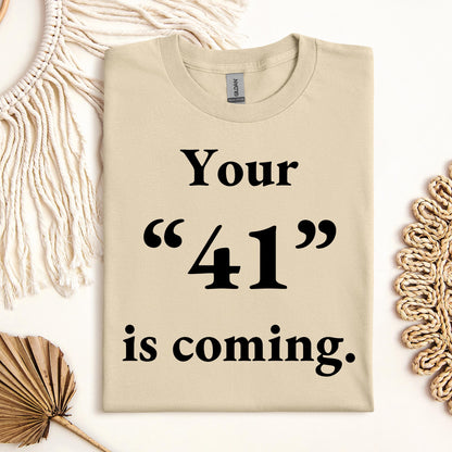 Your 41 Is Coming 26
