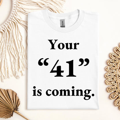 Your 41 Is Coming 26