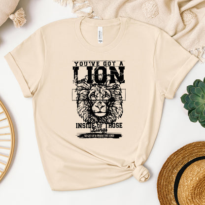 You've Got A Lion Inside Of Those Lungs So Get Up & Praise The Lord