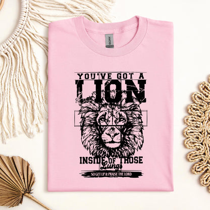 You've Got A Lion Inside Of Those Lungs So Get Up & Praise The Lord