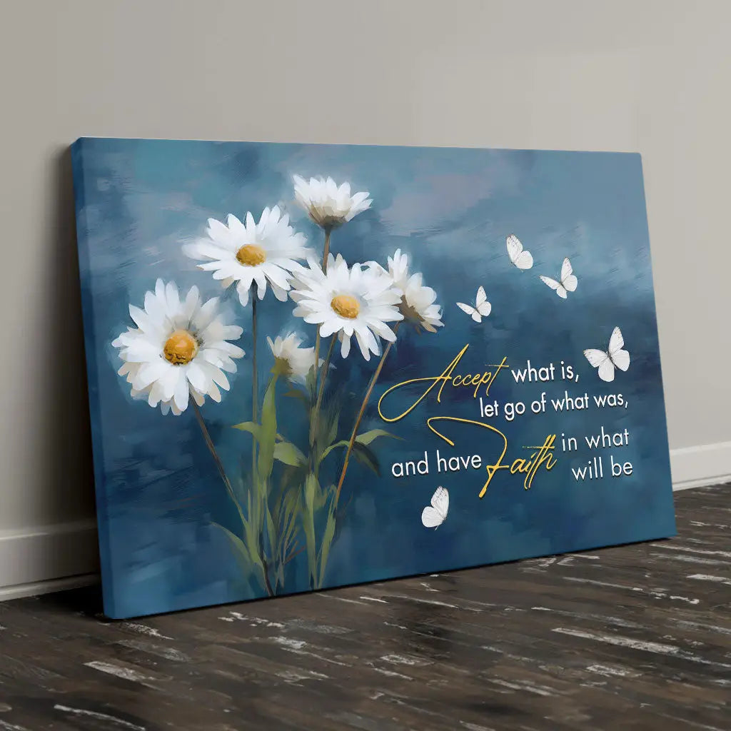 Accept What is Let Go of What Was, Daisies and Butterflies, Christian Wall Art Canvas
