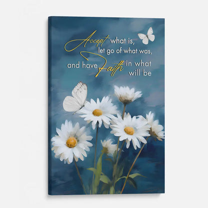 Accept What is Let Go of What Was, Daisies and Butterflies, Christian Wall Art Canvas