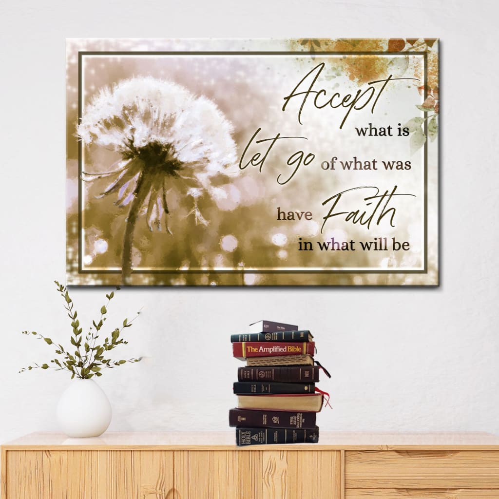 Christian Wall Art - Accept What Is Let Go Of What Was Canvas