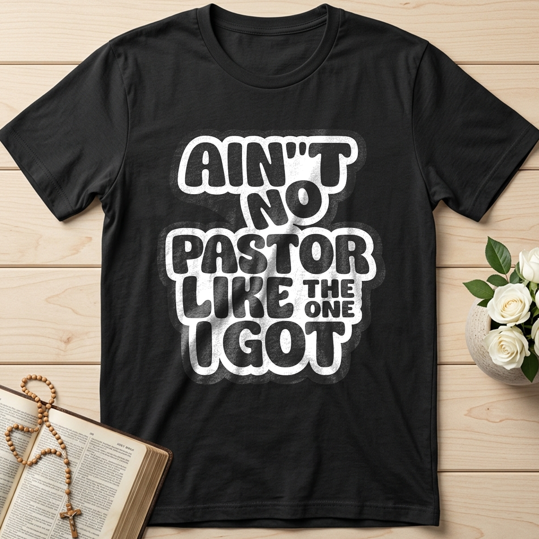 Ain't No Pastor Like The One I Got 01