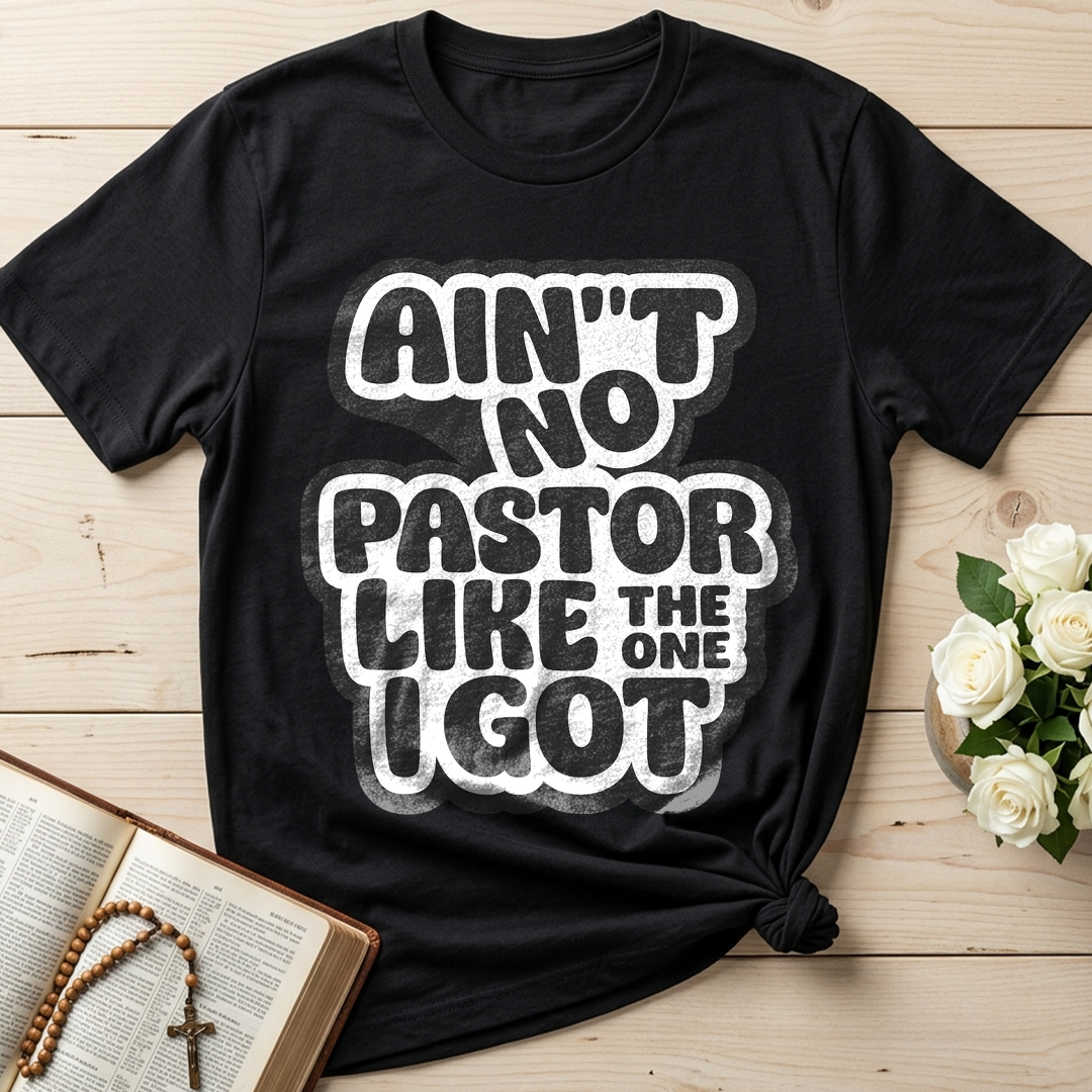 Ain't No Pastor Like The One I Got 01