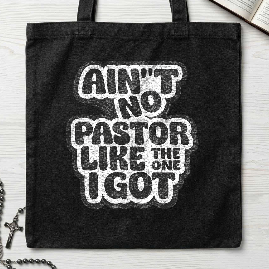Ain't No Pastor Like The One I Got 01