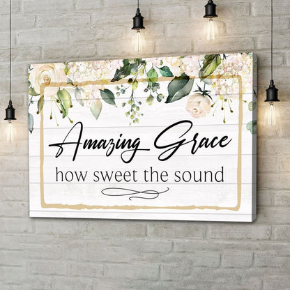 Amazing Grace How Sweet The Sound Canvas Wall Art - Amazing Grace Wall Decor