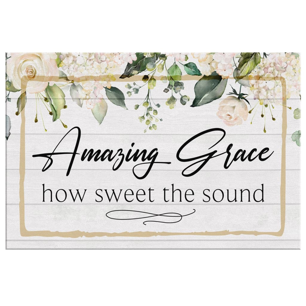 Amazing Grace How Sweet The Sound Canvas Wall Art - Amazing Grace Wall Decor
