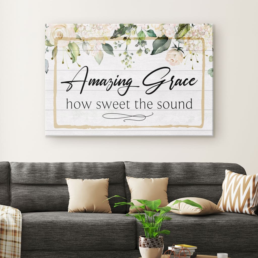 Amazing Grace How Sweet The Sound Canvas Wall Art - Amazing Grace Wall Decor