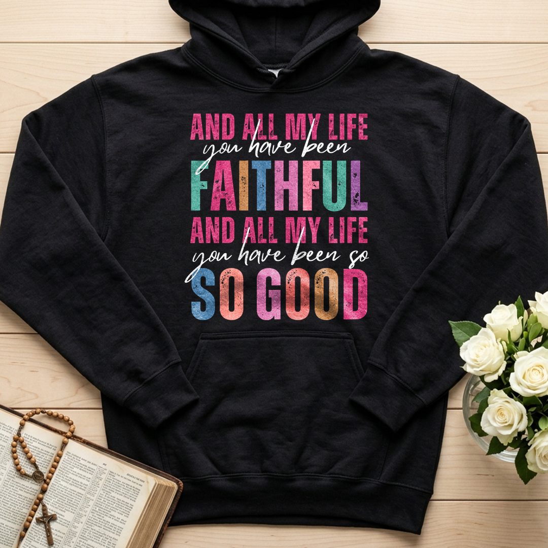 And All My Life You Have Been Faithful And All My Life You Have Been So So Good 04