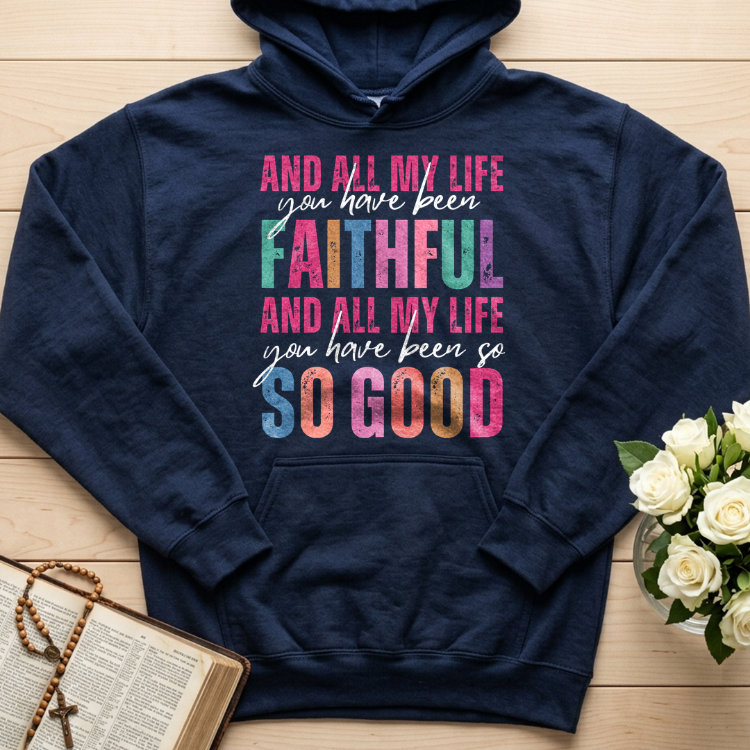 And All My Life You Have Been Faithful And All My Life You Have Been So So Good 04