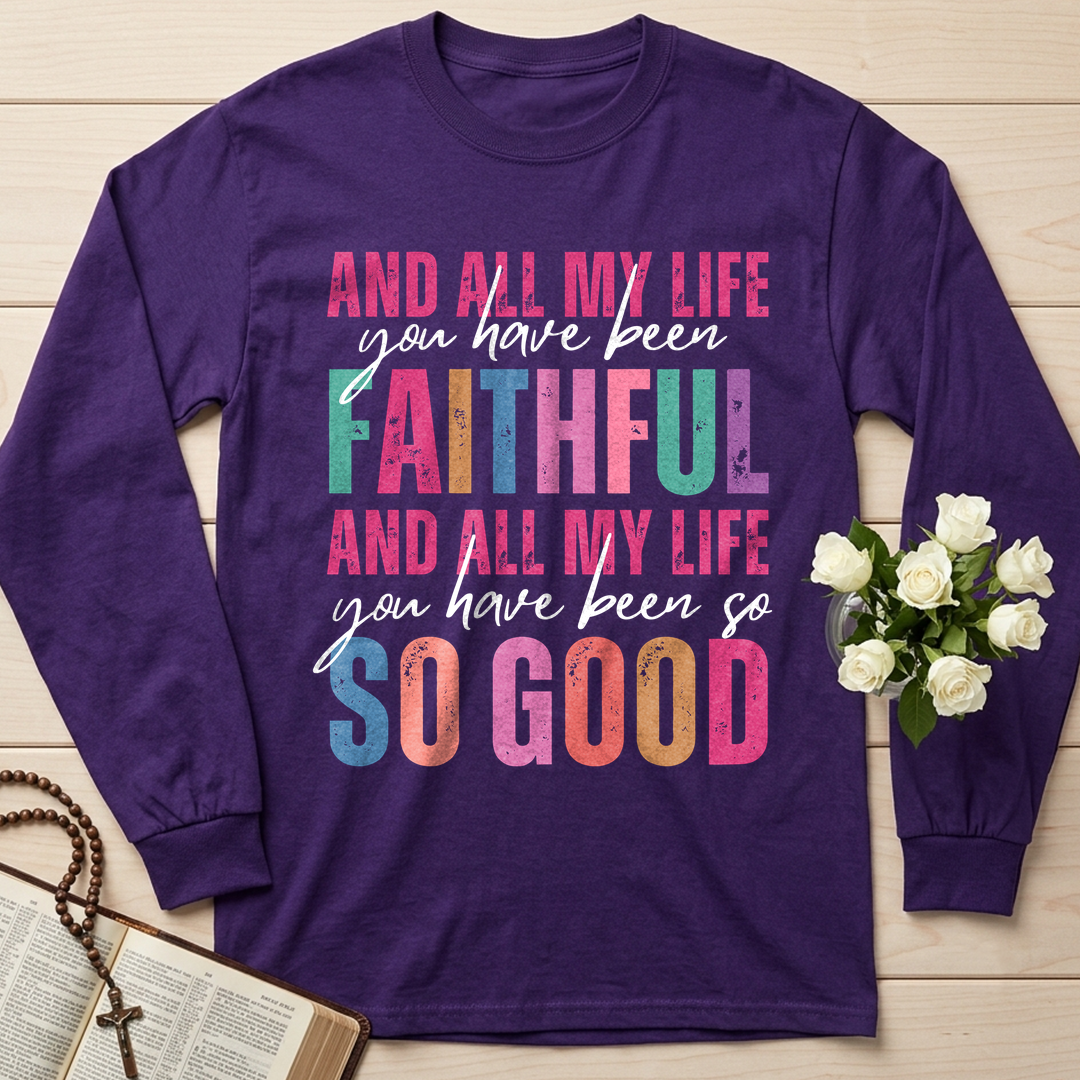 And All My Life You Have Been Faithful And All My Life You Have Been So So Good 04