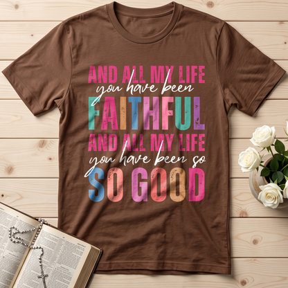And All My Life You Have Been Faithful And All My Life You Have Been So So Good 04