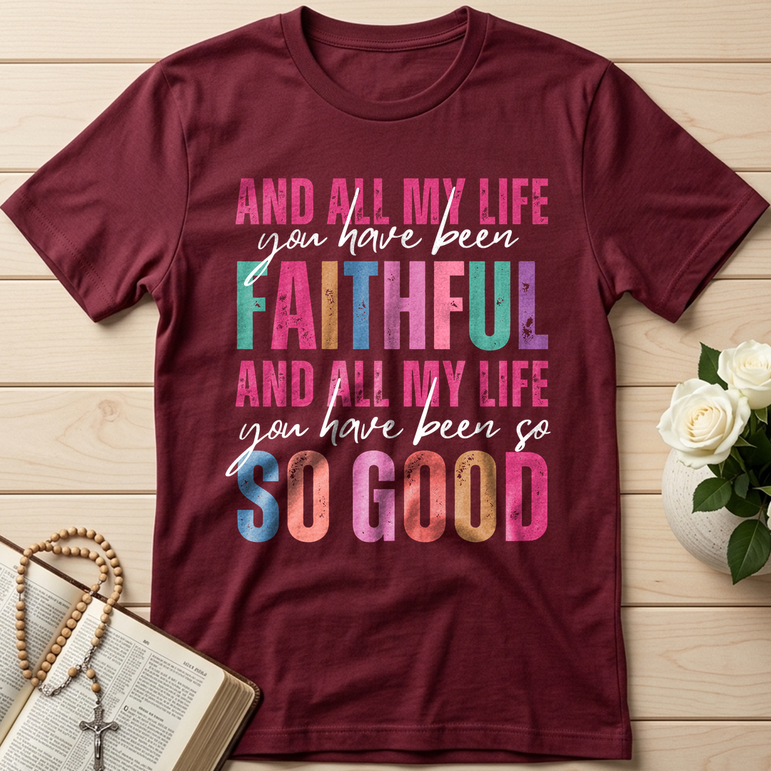 And All My Life You Have Been Faithful And All My Life You Have Been So So Good 04