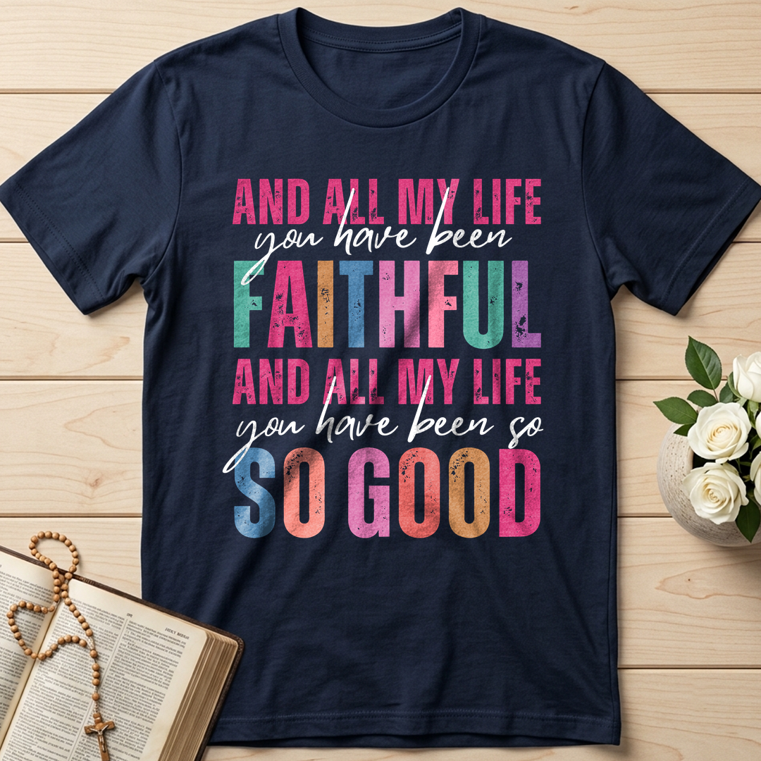 And All My Life You Have Been Faithful And All My Life You Have Been So So Good 04