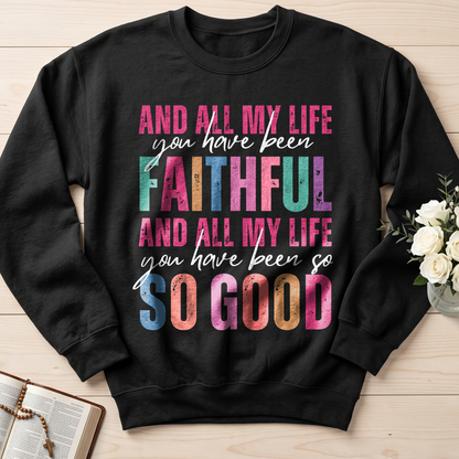 And All My Life You Have Been Faithful And All My Life You Have Been So So Good 04