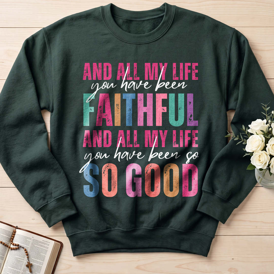 And All My Life You Have Been Faithful And All My Life You Have Been So So Good 04