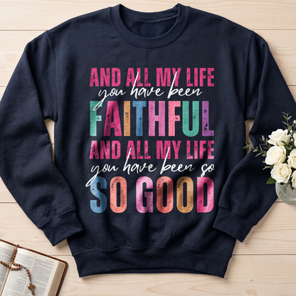 And All My Life You Have Been Faithful And All My Life You Have Been So So Good 04