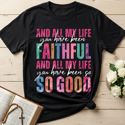 And All My Life You Have Been Faithful And All My Life You Have Been So So Good 04