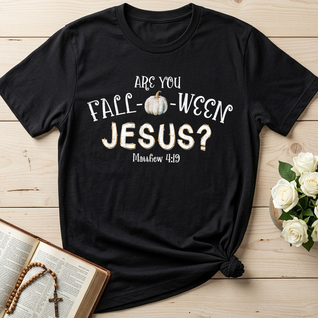 Are You Fall O Ween Jesus Matthew 4.19 18