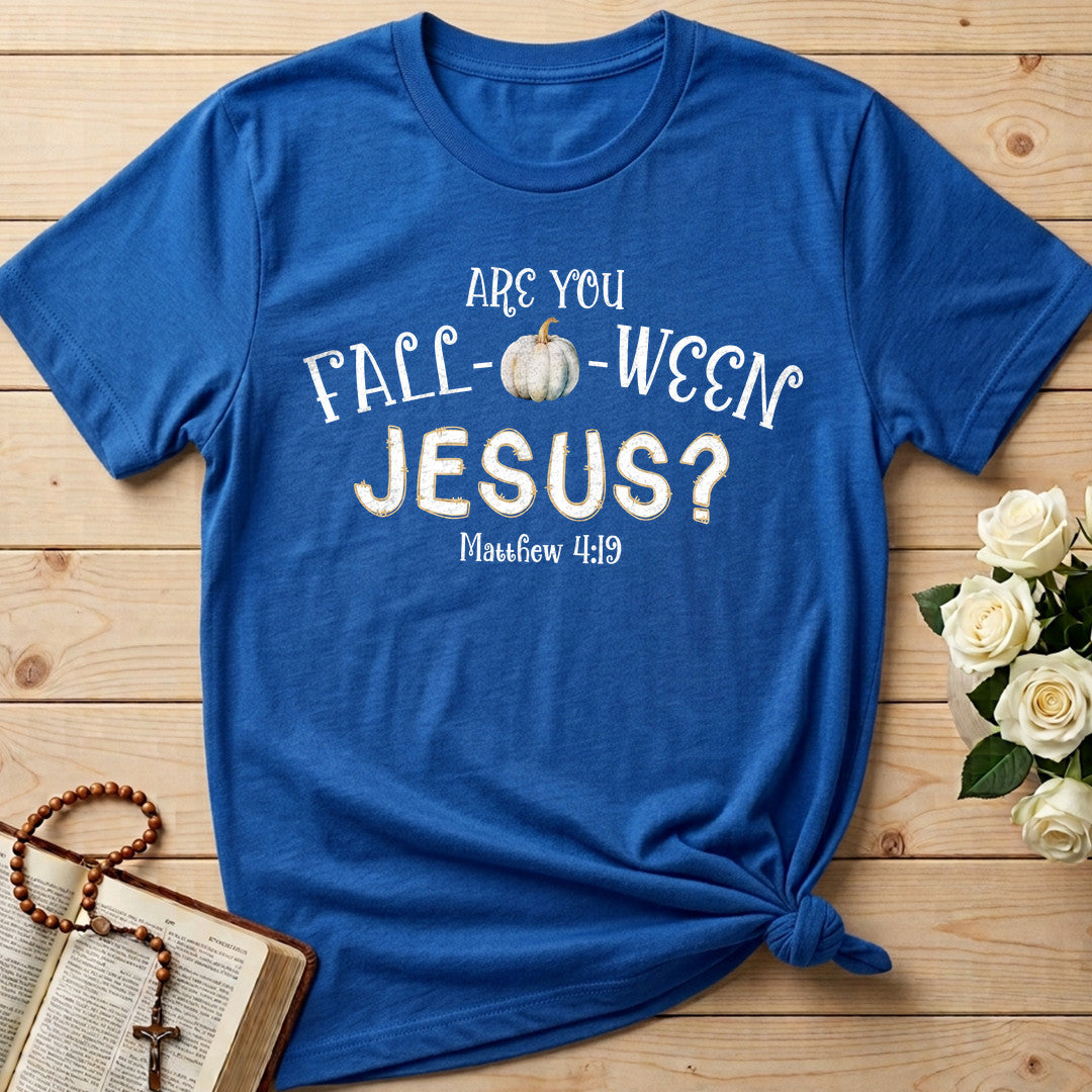 Are You Fall O Ween Jesus Matthew 4.19 18