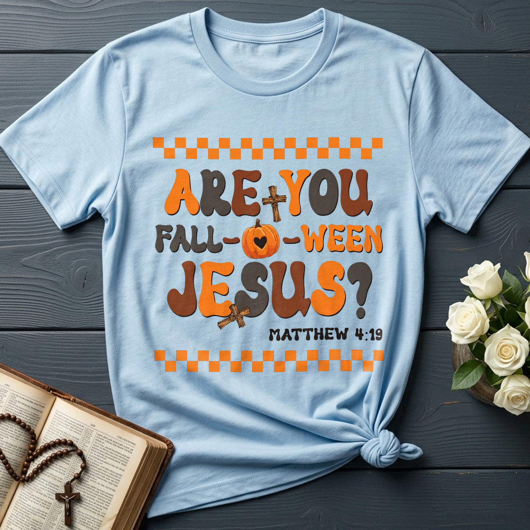 Are You Fall Ween Jesus Matthew 4.19 18