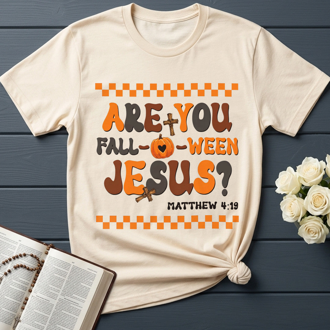 Are You Fall Ween Jesus Matthew 4.19 18