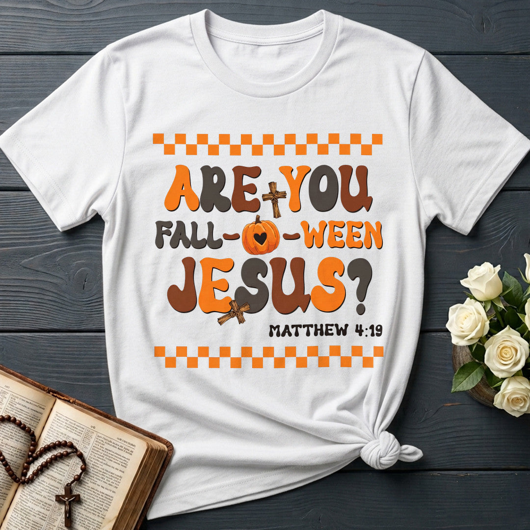 Are You Fall Ween Jesus Matthew 4.19 18