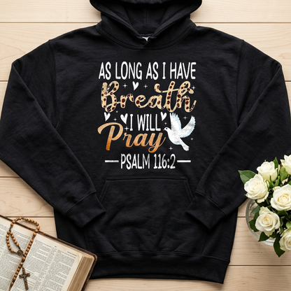 As Long As I Have Breathe I Will Pray Psalm 116.2 03