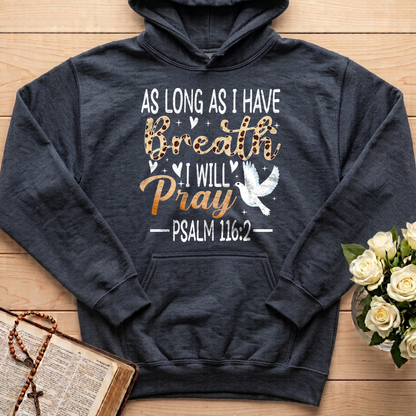 As Long As I Have Breathe I Will Pray Psalm 116.2 03