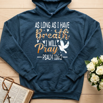 As Long As I Have Breathe I Will Pray Psalm 116.2 03