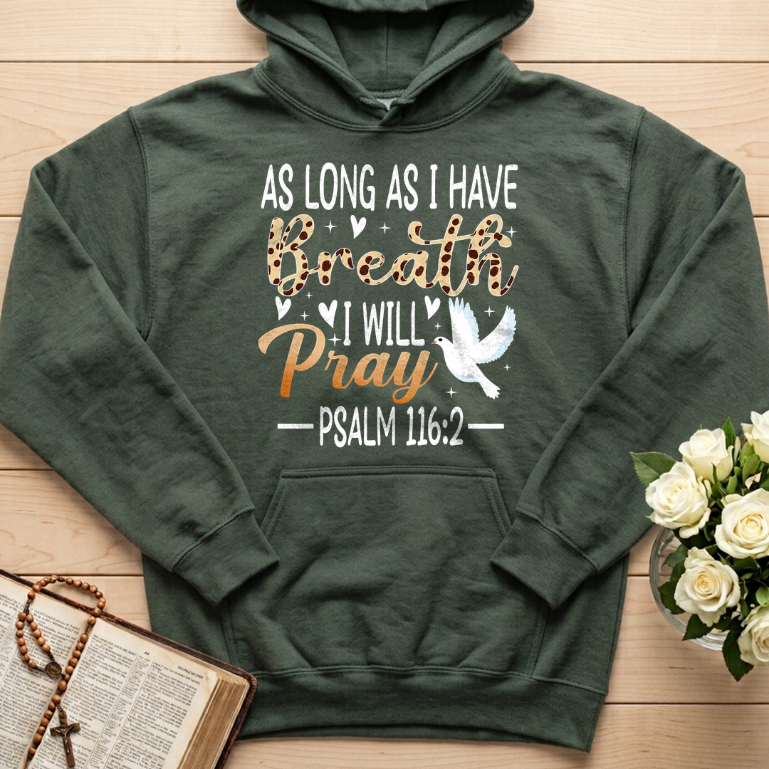 As Long As I Have Breathe I Will Pray Psalm 116.2 03