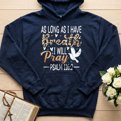 As Long As I Have Breathe I Will Pray Psalm 116.2 03