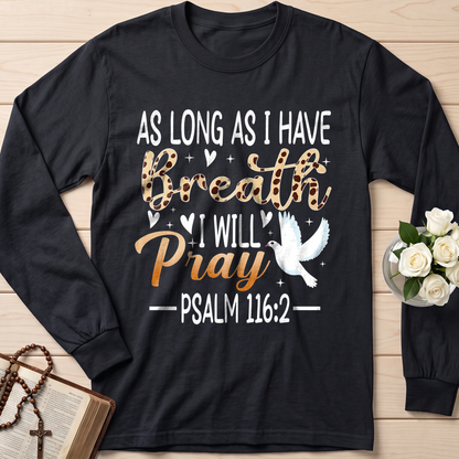 As Long As I Have Breathe I Will Pray Psalm 116.2 03