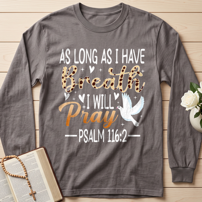 As Long As I Have Breathe I Will Pray Psalm 116.2 03