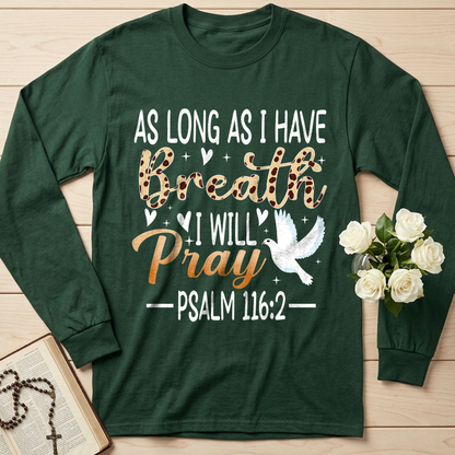 As Long As I Have Breathe I Will Pray Psalm 116.2 03