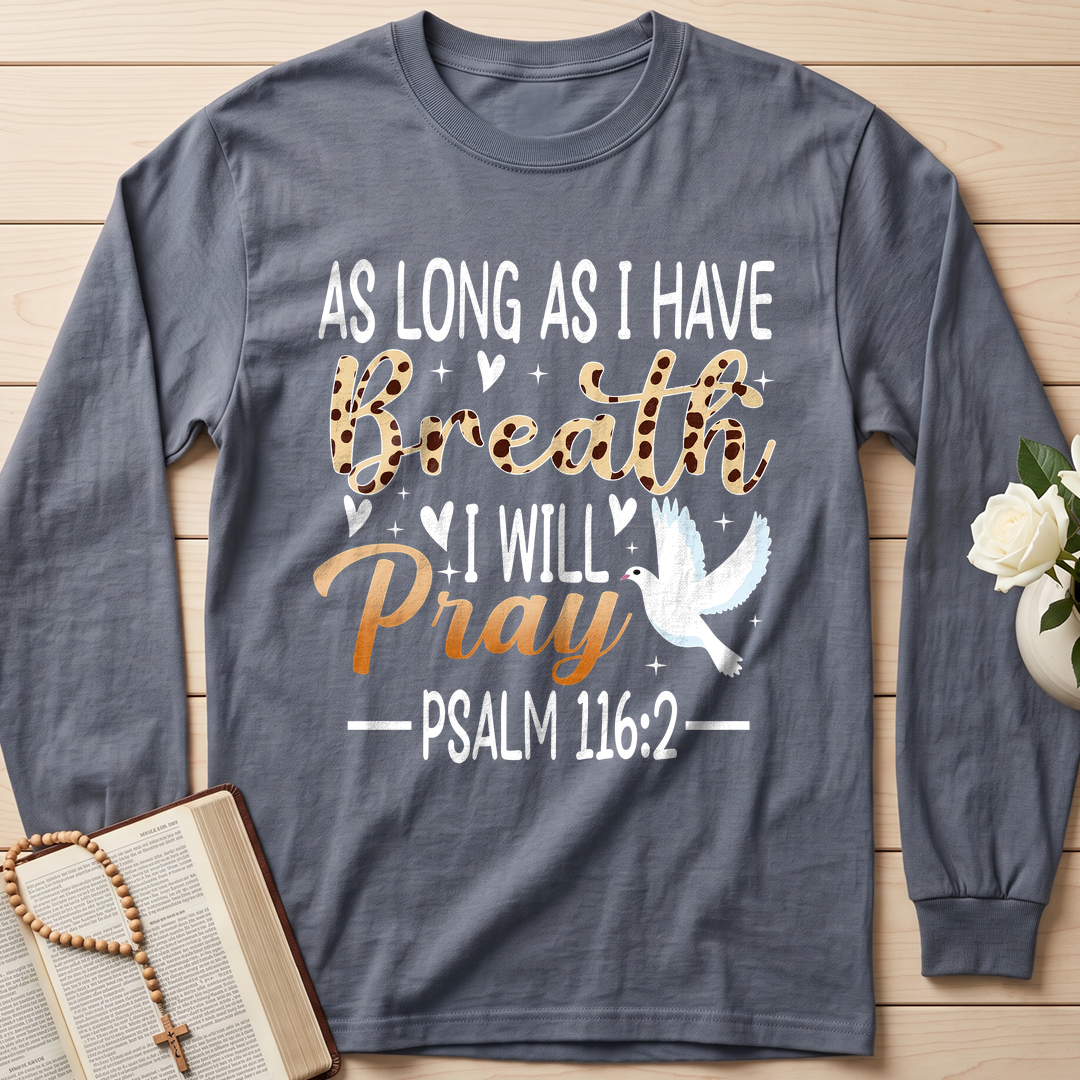 As Long As I Have Breathe I Will Pray Psalm 116.2 03