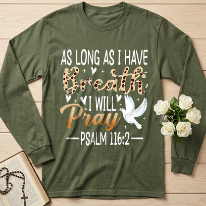 As Long As I Have Breathe I Will Pray Psalm 116.2 03