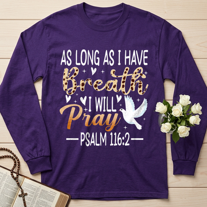 As Long As I Have Breathe I Will Pray Psalm 116.2 03