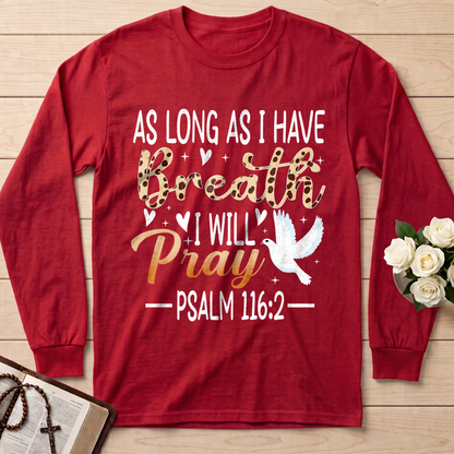 As Long As I Have Breathe I Will Pray Psalm 116.2 03