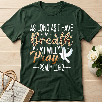 As Long As I Have Breathe I Will Pray Psalm 116.2 03