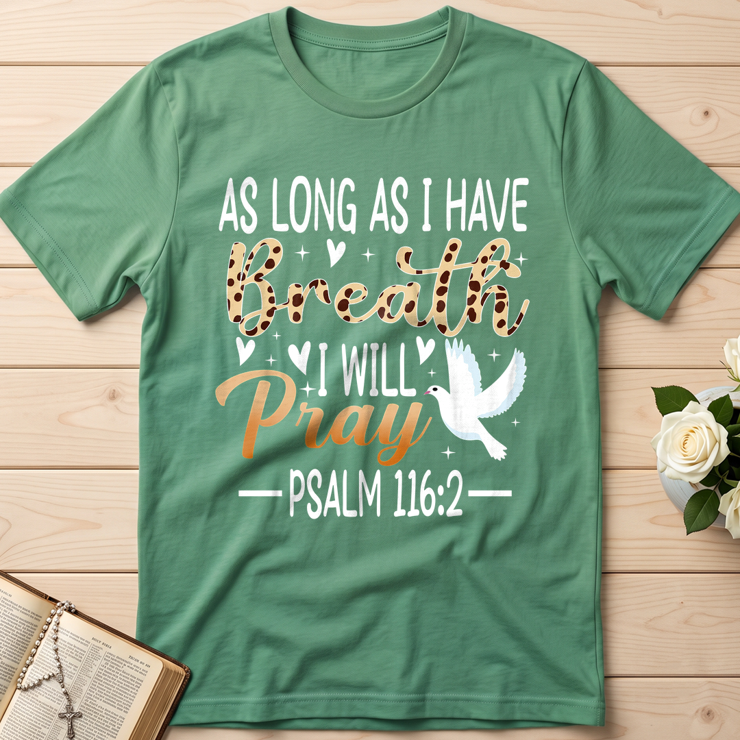 As Long As I Have Breathe I Will Pray Psalm 116.2 03