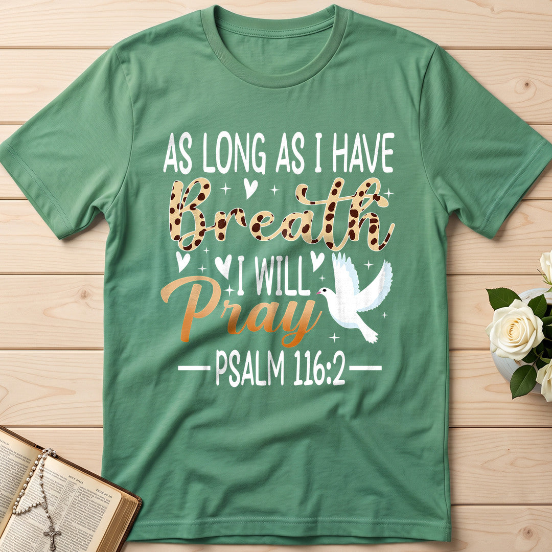 As Long As I Have Breathe I Will Pray Psalm 116.2 03