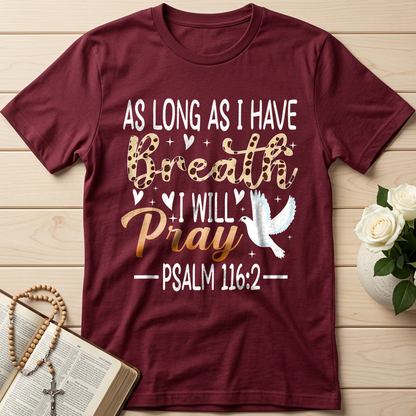 As Long As I Have Breathe I Will Pray Psalm 116.2 03