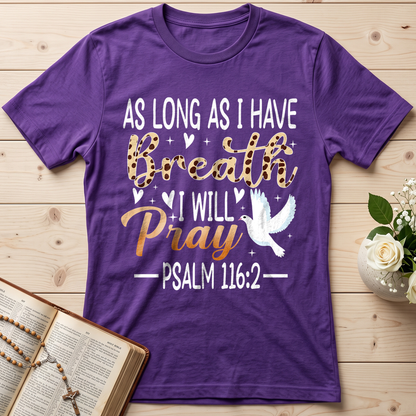 As Long As I Have Breathe I Will Pray Psalm 116.2 03