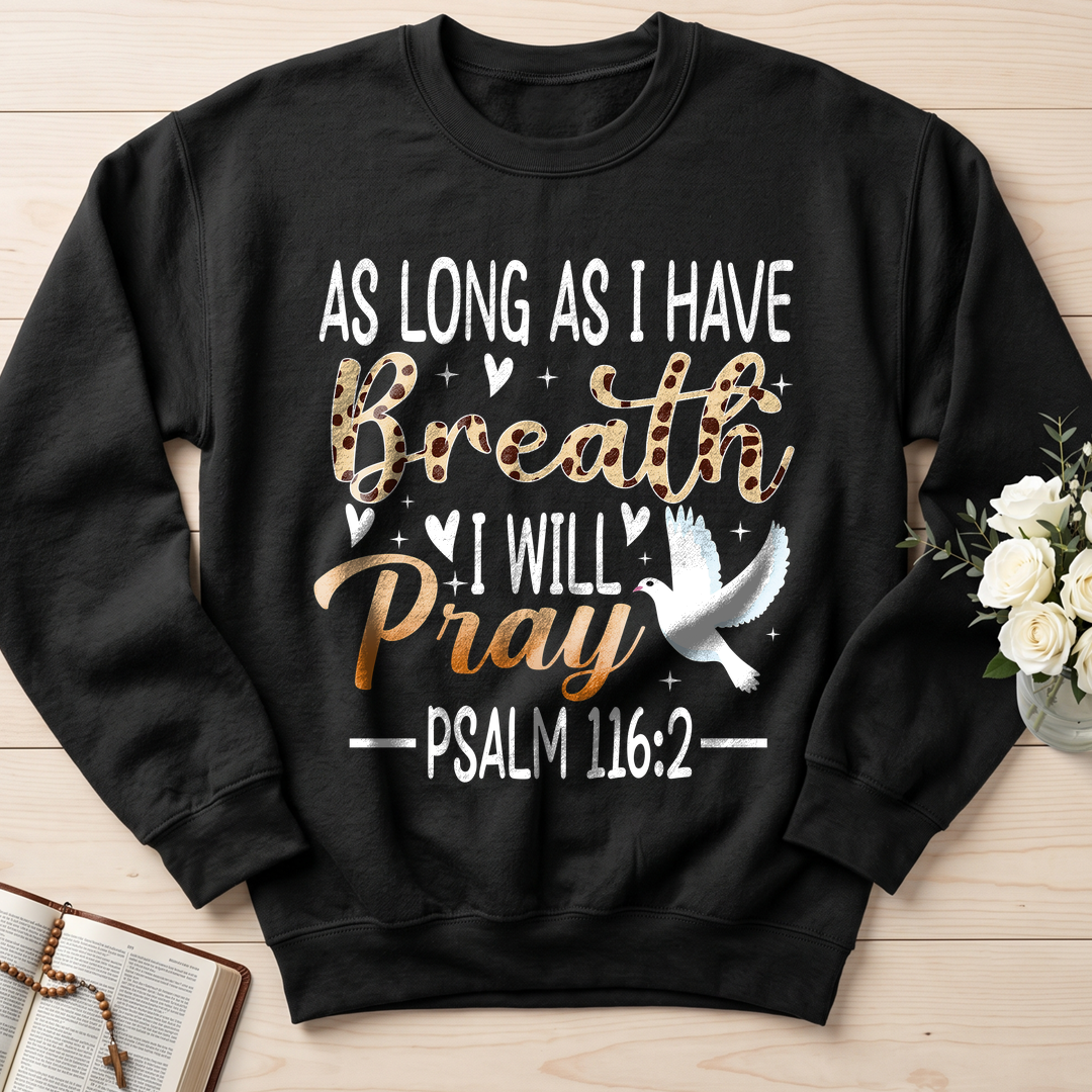 As Long As I Have Breathe I Will Pray Psalm 116.2 03